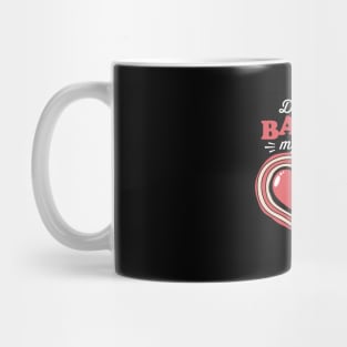 Don't Go Bacon My Heart Mug